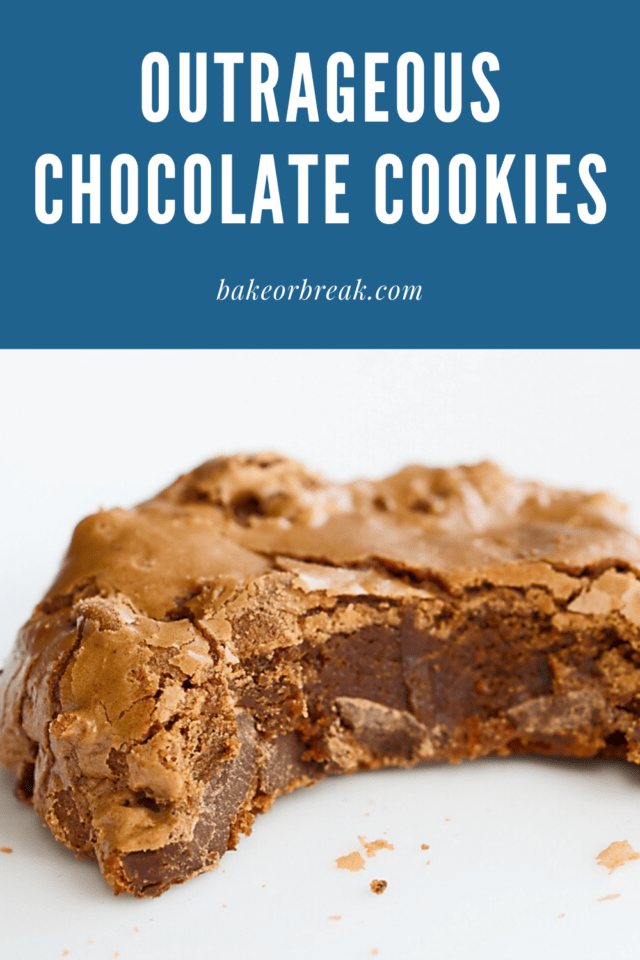 Outrageous Chocolate Cookies with chocolate chunks.