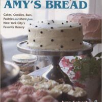 The Sweeter Side of Amy's Bread: Cakes, Cookies, Bars, Pastries and More from New York City's Favorite Bakery