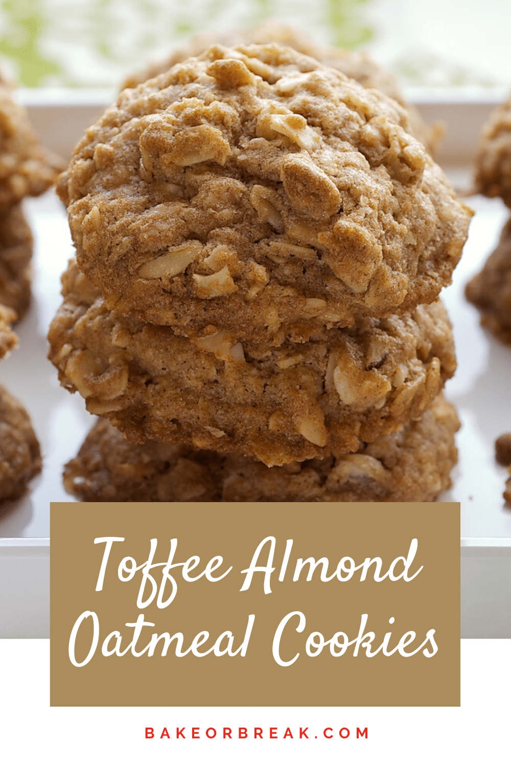 Toffee Almond Oatmeal Cookies bakeorbreak.com