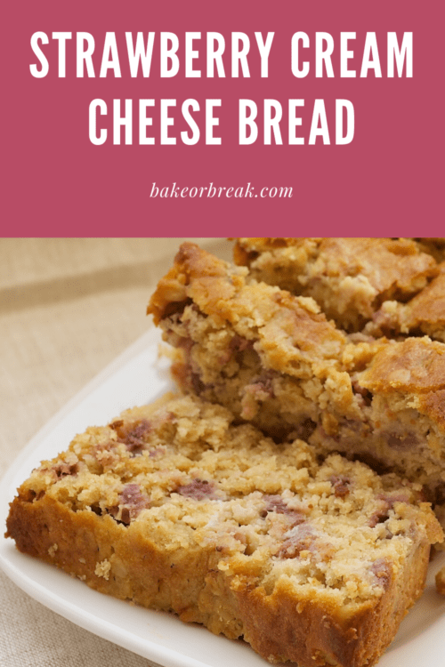 Strawberry Cream Cheese Bread Bake or Break