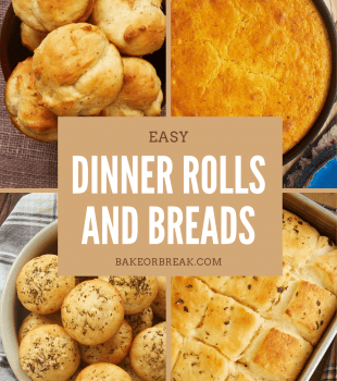 Easy Dinner Rolls and Breads bakeorbreak.com