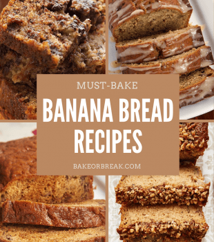 Must-Bake Banana Bread Recipes bakeorbreak.com