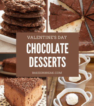Valentine's Day Chocolate Desserts bakeorbreak.com