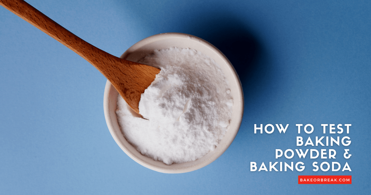 How to Test Baking Powder and Baking Soda for Freshness Bake or Break