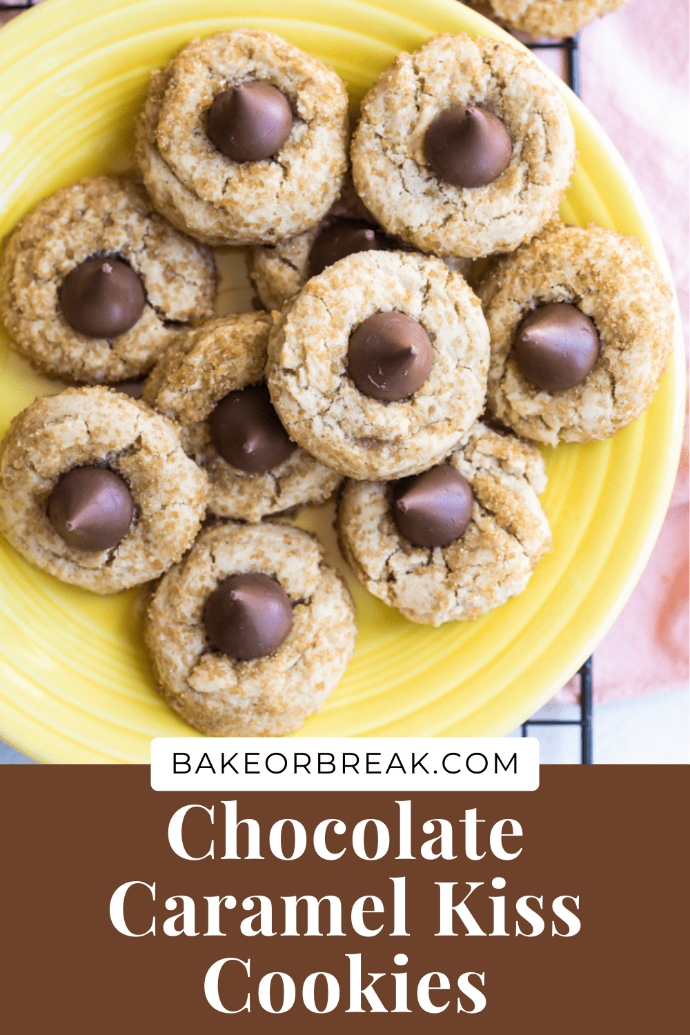 Easy Chocolate Caramel Kiss Cookies Bake or Break