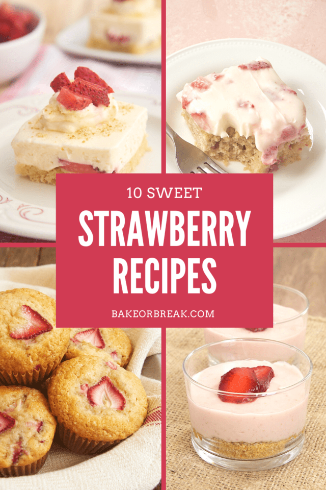 10 Sweet Strawberry Recipes bakeorbreak.com