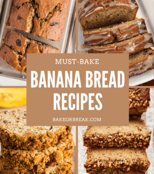 Must-Make Banana Bread Recipes bakeorbreak.com