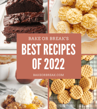 Bake or Break's Best Recipes of 2022 bakeorbreak.com