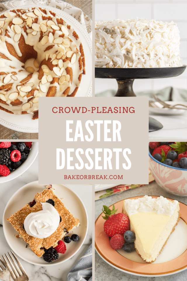 Crowd-Pleasing Easter Desserts bakeorbreak.com