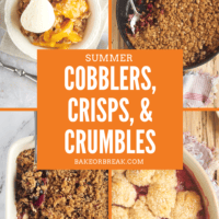 Summer Cobblers, Crisps, & Crumbles bakeorbreak.com