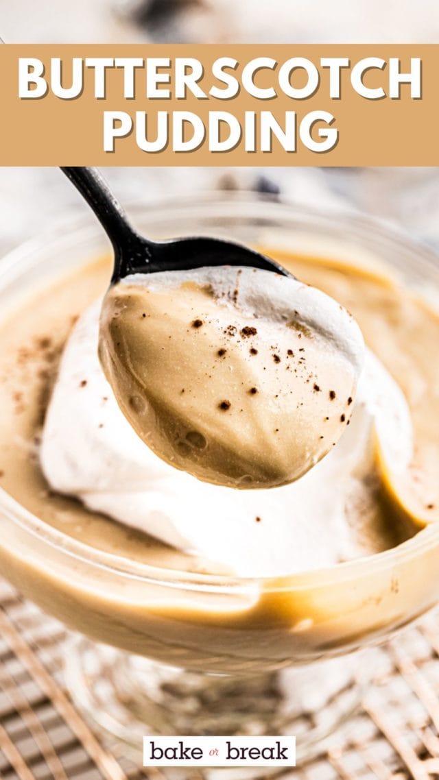 a spoonful of butterscotch pudding over a bowl of more pudding; text overlay "butterscotch pudding bake or break"
