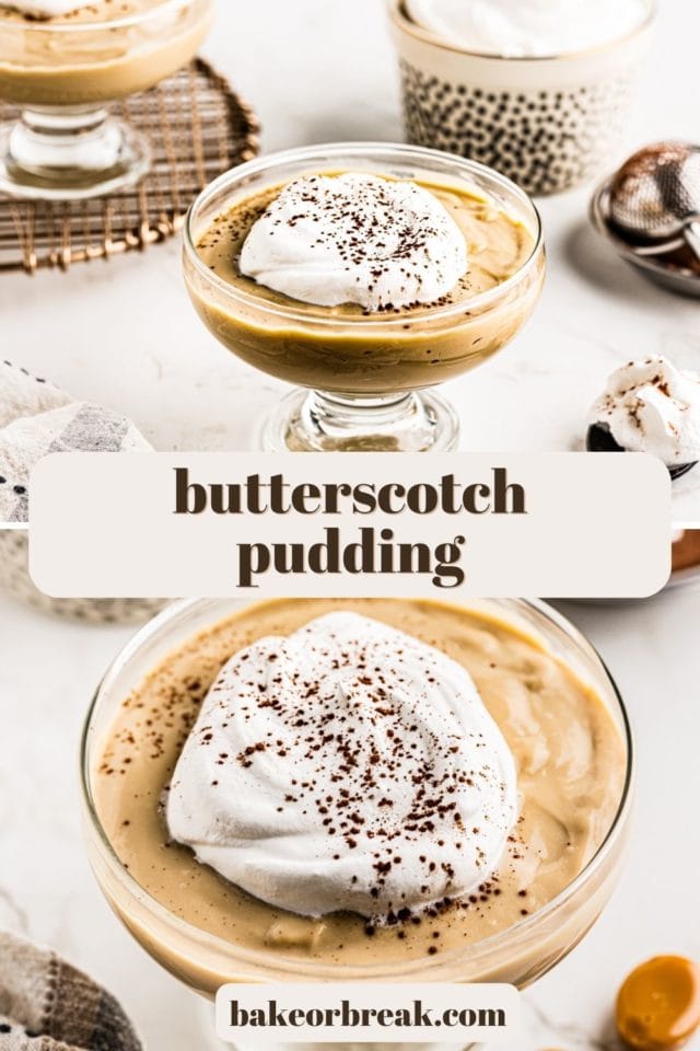 a photo of butterscotch pudding in a glass bowl above another photo of a close-up view of a bowl of pudding; text overlay "butterscotch pudding bakeorbreak.com"