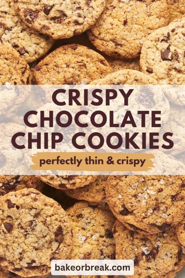 photo of lots of chocolate chip cookies with text overlay "crispy chocolate chip cookies perfectly thin & crispy bakeorbreak.com"