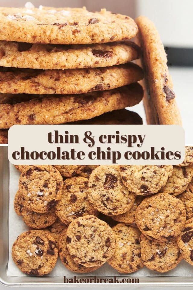 a photo of a stack of chocolate chip cookies above another photo of cookies piled on a parchment-lined pan; text overlay "thin & crispy chocolate chip cookies bakeorbreak.com"