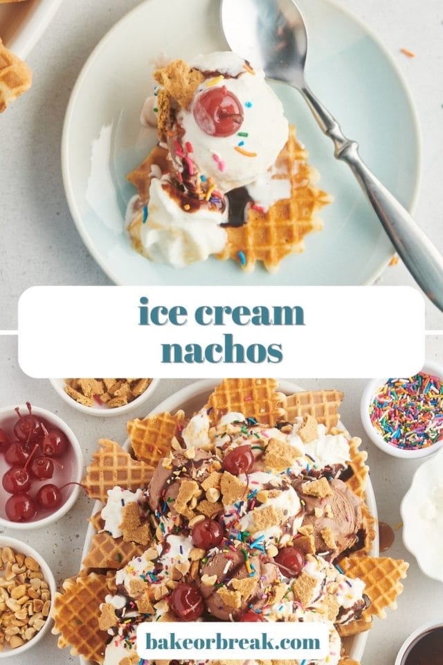 a photo of a serving of ice cream nachos on a blue plate above another image of a large platter filled with ice cream nachos; text overlay "ice cream nachos bakeorbreak.com"