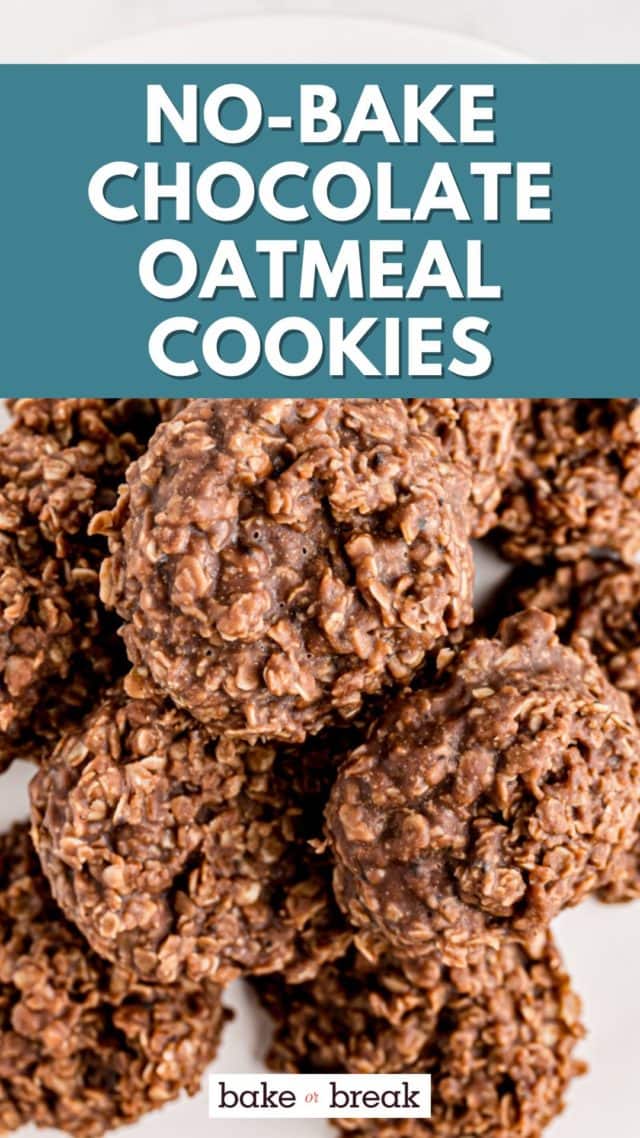 photo of no-bake chocolate oatmeal cookies piled on a white plate with text overlay "no-bake chocolate oatmeal cookies bake or break"