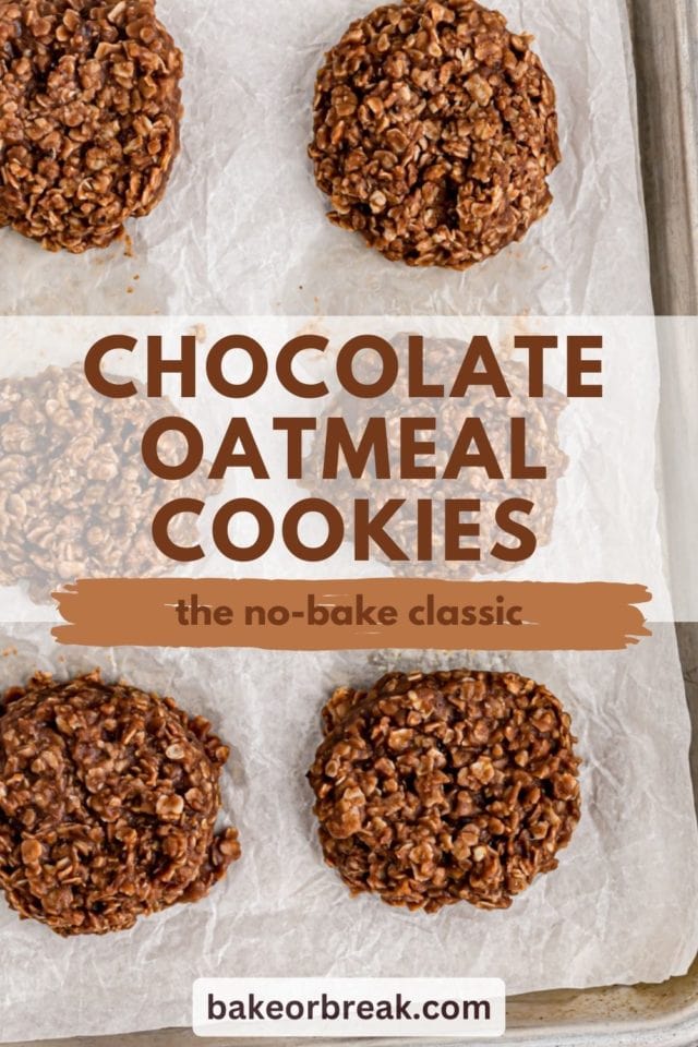 a photo of no-bake chocolate oatmeal cookies on parchment paper with text overlay "chocolate oatmeal cookies the no-bake classic bakeorbreak.com"