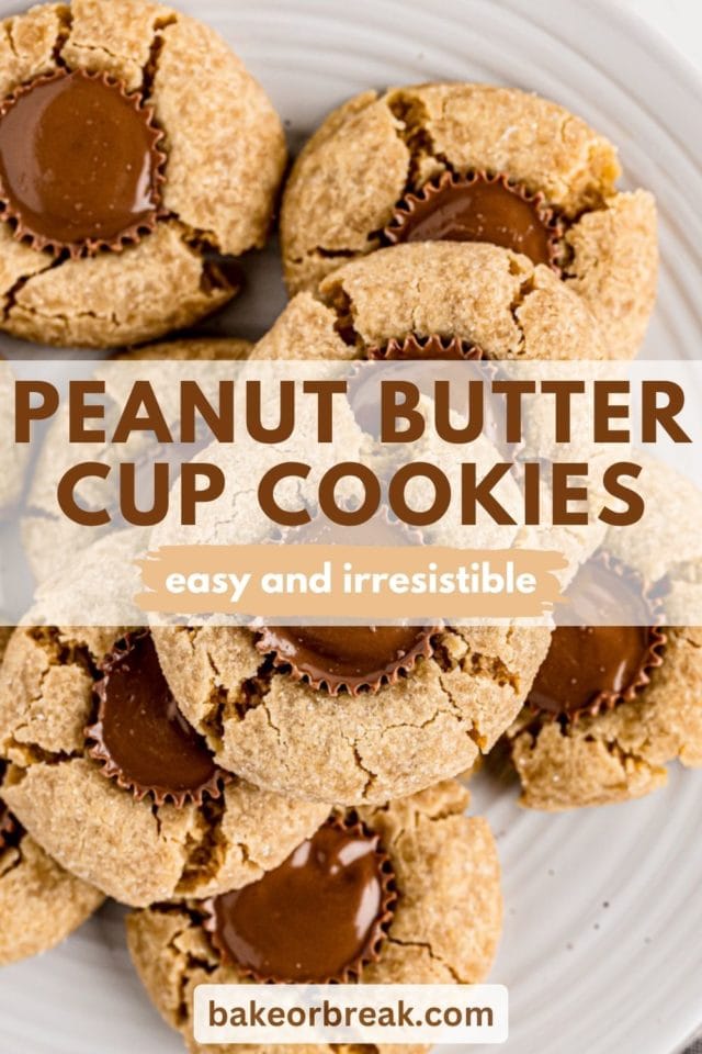 overhead photo of peanut butter cup cookies on a light gray plate; text overlay "peanut butter cup cookies easy and irresistible bakeorbreak.com"