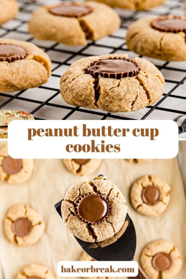 photo of peanut butter cup cookies on a wire rack above another photo of a cookie on a cookie spatula over a pan of more cookies; text overlay "peanut butter cup cookies bakeorbreak.com"