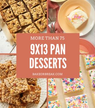 a collage of photos of bars and cakes; text overlay "more than 75 9x13 pan desserts bakeorbreak.com"