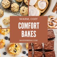 images of chocolate chip cookies, cinnamon rolls, brownies, and blueberry muffins; text overlay "warm, cozy comfort bakes bakeorbreak.com"