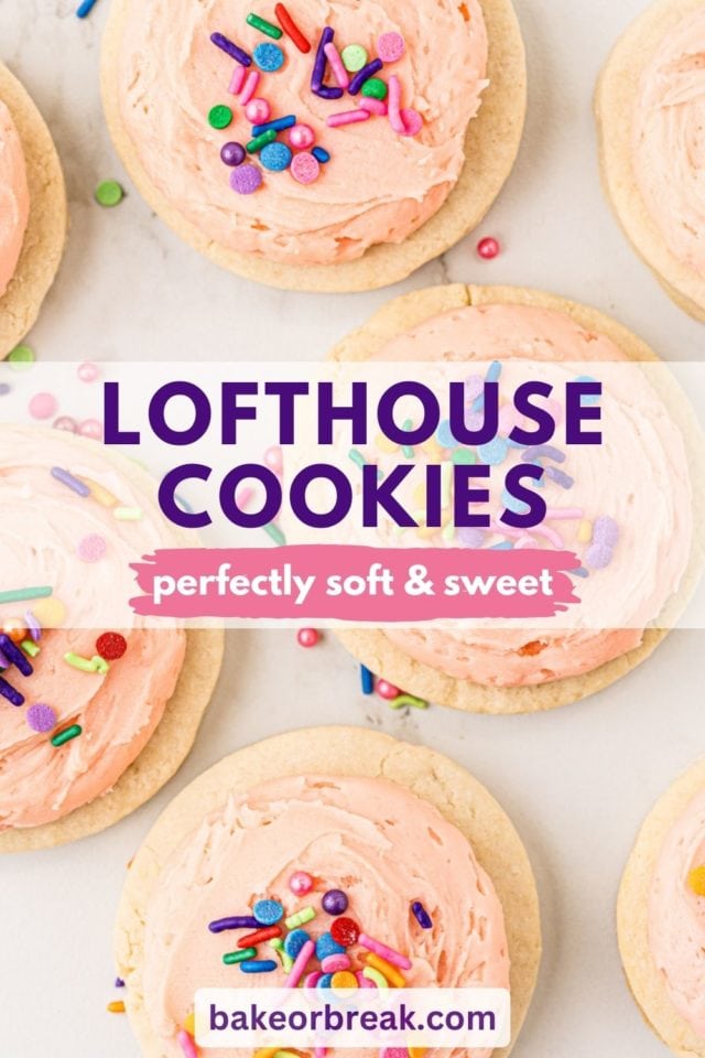 Lofthouse cookies on a marble surface; text overlay "Lofthouse Cookies perfectly soft & sweet bakeorbreak.com"