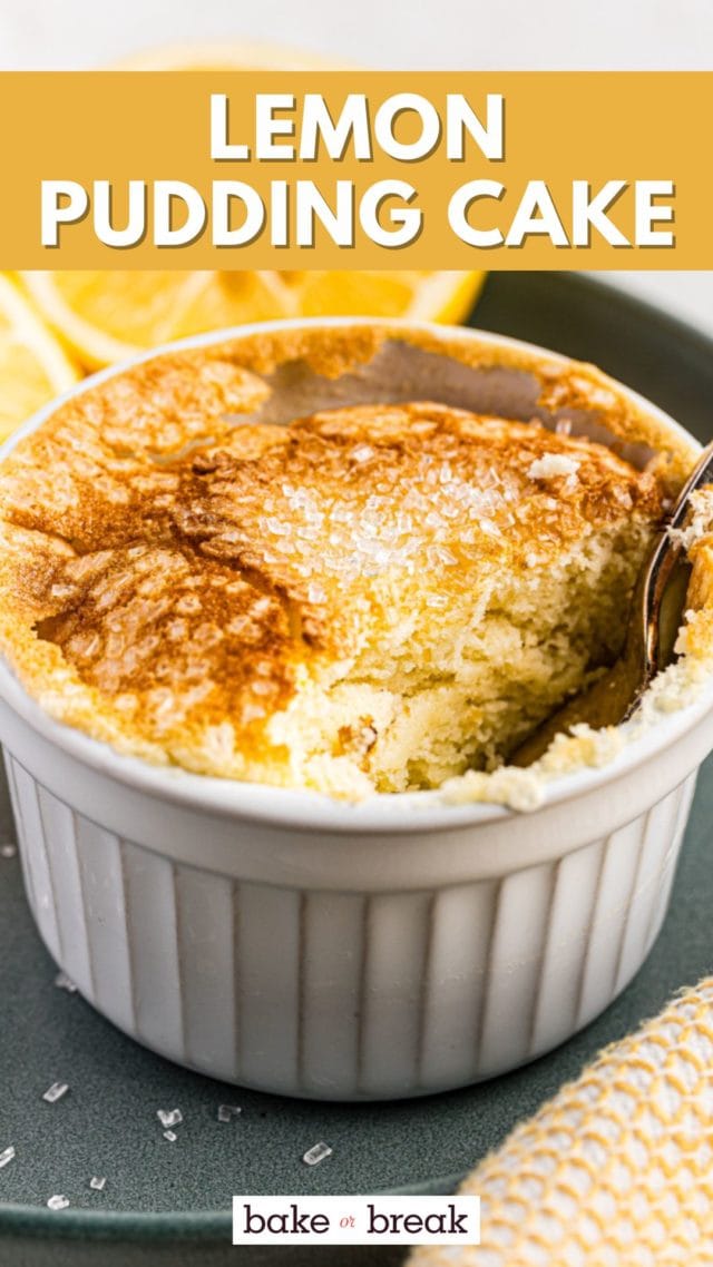 a lemon pudding cake with a spoon in the ramekin where a bite is missing; text overlay "lemon pudding cake bake or break"