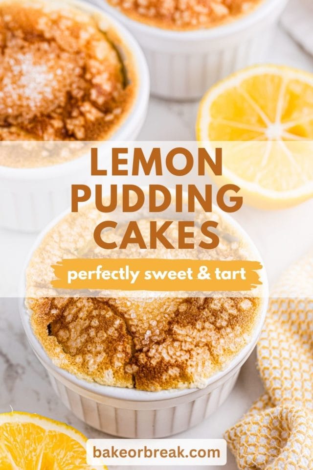 three lemon pudding cakes in ramekins on a marble countertop; text overly "lemon pudding cakes perfectly sweet & tart bakeorbreak.com"