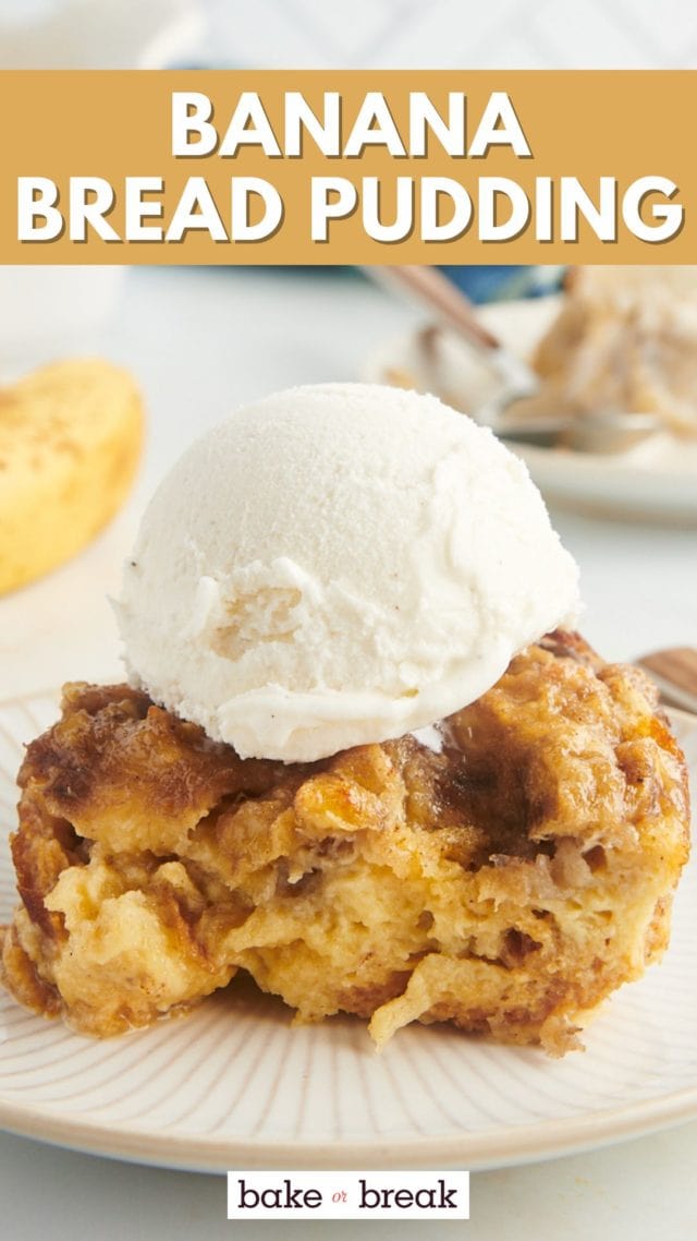 a serving of banana bread pudding topped with ice cream; text overlay "banana bread pudding bake or break"