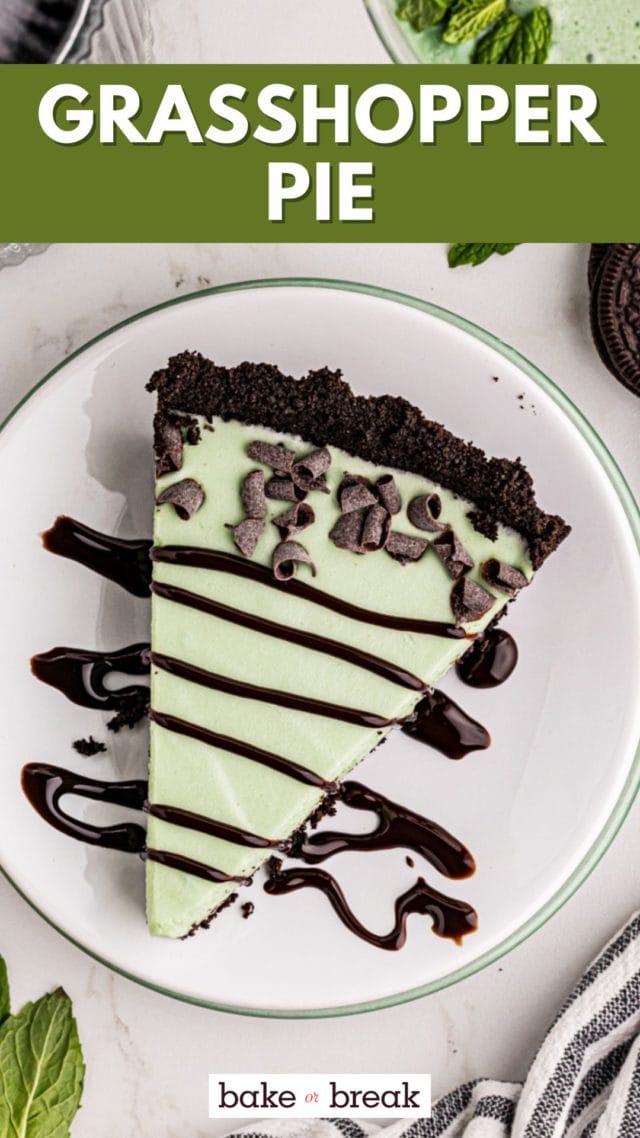 overhead view of a slice of grasshopper pie topped with chocolate curls and chocolate syrup on a green-rimmed white plate; text overlay "grasshopper pie bake or break"