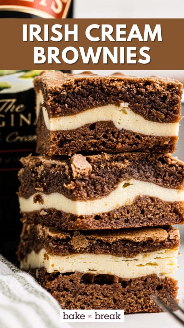 a stack of three Irish cream brownies with a bottle of Irish cream in the background; text overlay "Irish cream brownies bake or break"
