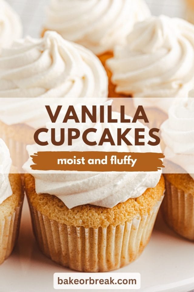 vanilla cupcakes on a white cake stand; text overlay "vanilla cupcakes moist and fluffy bakeorbreak.com"