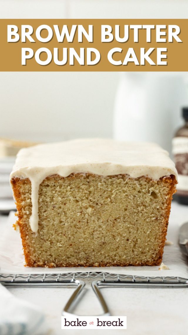 brown butter pound cake with the end slice missing; text overlay "brown butter pound cake bake or break"