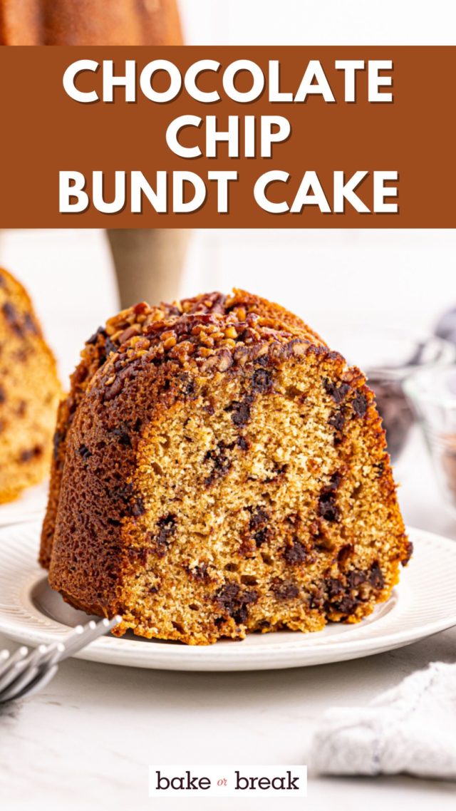 a slice of chocolate chip Bundt cake on a white plate; text overlay "chocolate chip Bundt cake bake or break"