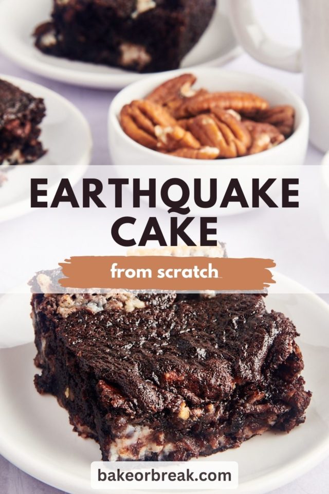 a slice of earthquake cake on a white plate with more cake in the background; text overlay "earthquake cake from scratch bakeorbreak.com"