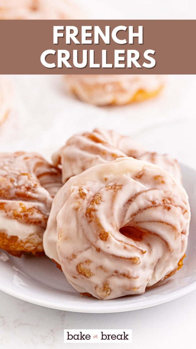 three French crullers on a white plate; text overlay "French crullers bake or break"