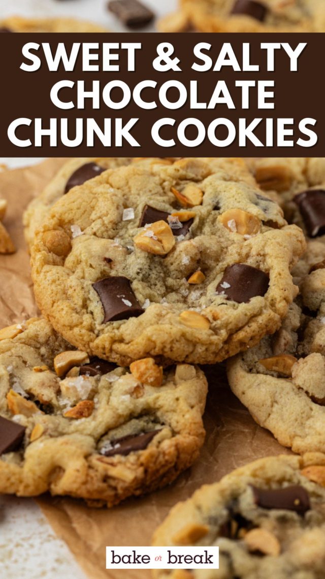 peanut chocolate chunk cookies on parchment paper; text overlay "sweet & salty chocolate chunk cookies bake or break"