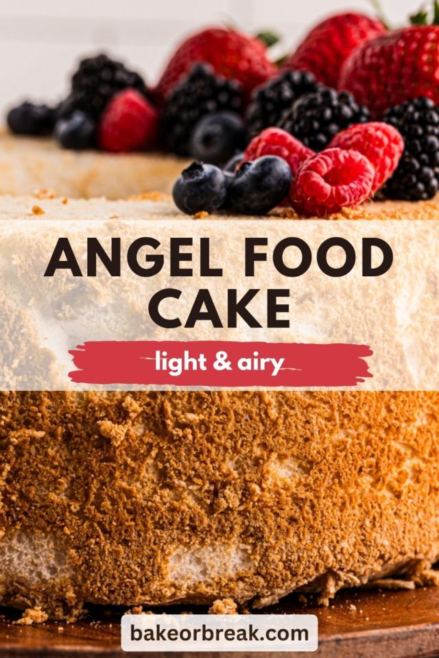 close-up of angel food cake topped with an assortment of berries; text overlay "angel food cake light & airy bakeorbreak.com"