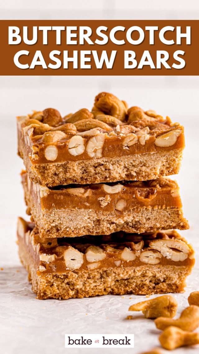 stack of three butterscotch cashew bars on a white surface; text overlay "butterscotch cashew bars bake or break"