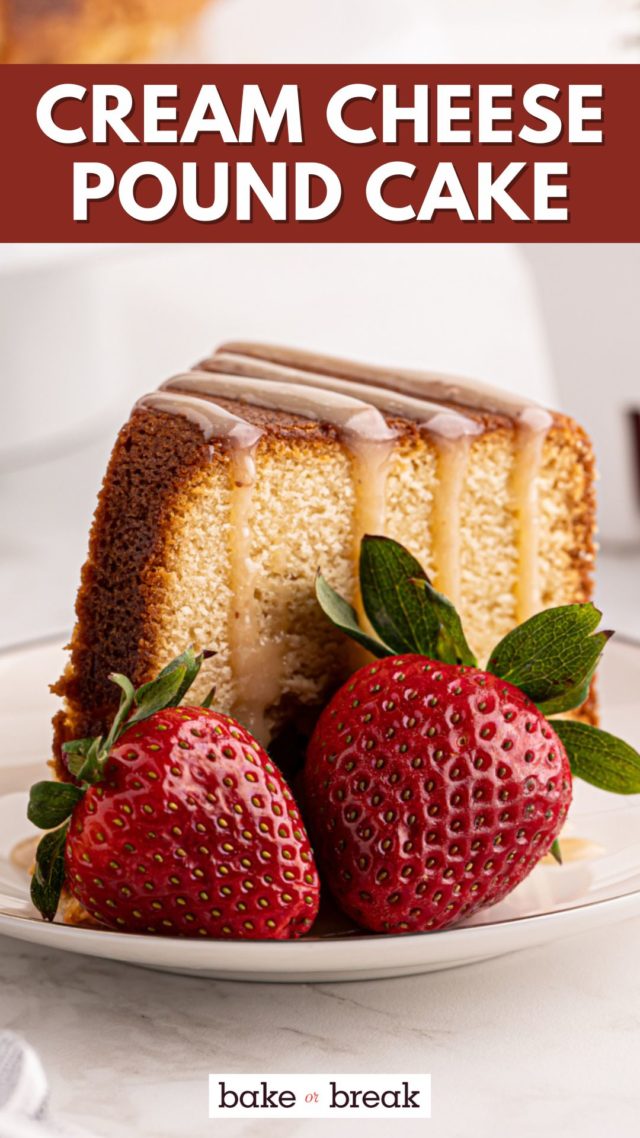 a slice of cream cheese pound cake topped with strawberry sauce and served with fresh strawberries; text overlay "cream cheese pound cake bake or break"