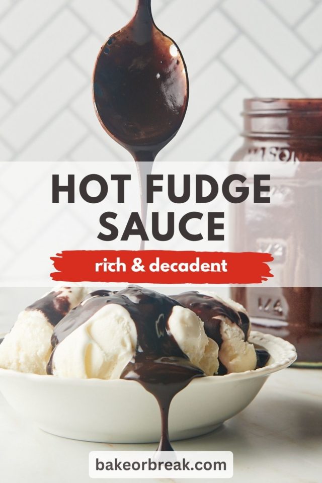 hot fudge sauce drizzling over a bowl of ice cream; text overlay "hot fudge sauce rich & decadent bakeorbreak.com"