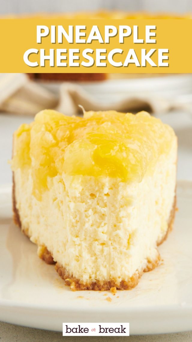 close-up view of a slice of pineapple cheesecake with a bite missing; text overlay "pineapple cheesecake bake or break"