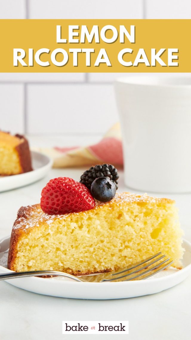 side view of a slice of lemon ricotta cake topped with berries; text overlay "lemon ricotta cake bake or break"