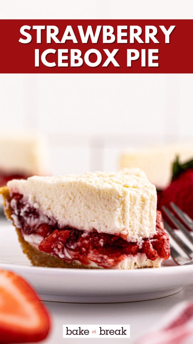 a slice of strawberry icebox pie on a white plate; text overlay "strawberry icebox pie bake or break"