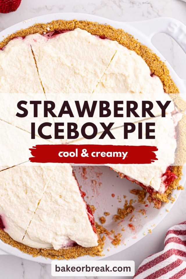 sliced strawberry icebox pie in a pie plate with a slice missing; text overlay "strawberry icebox pie cool & creamy bakeorbreak.com"