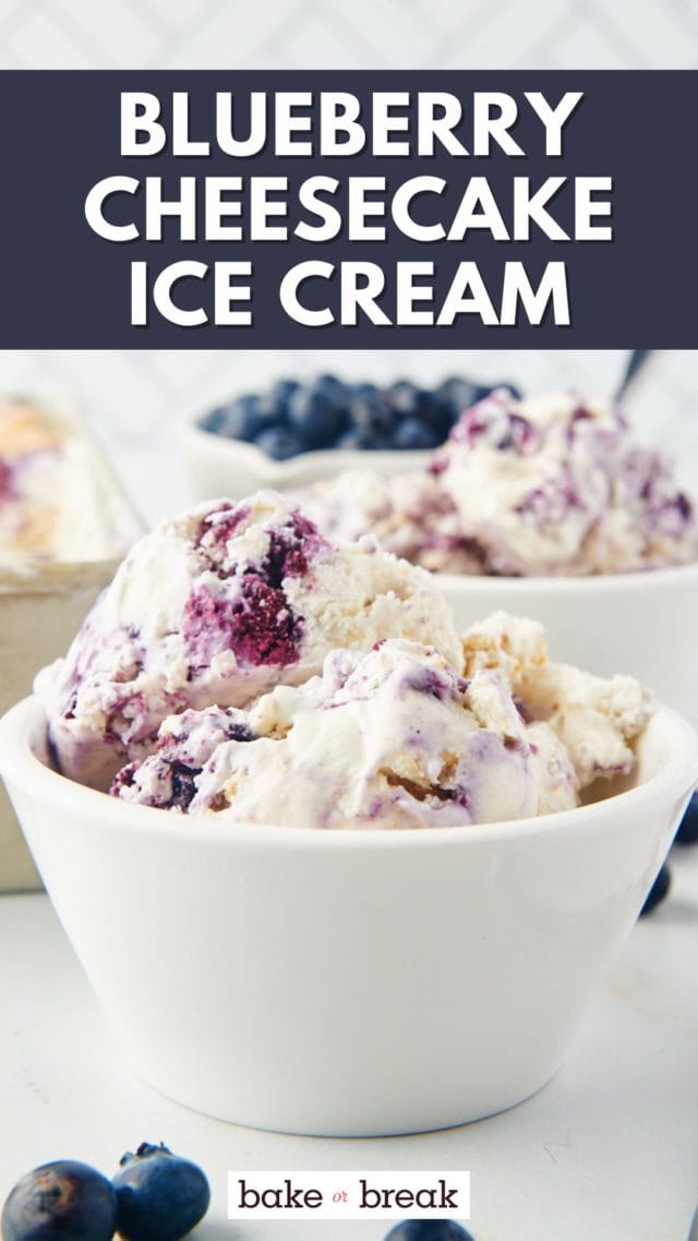 a white bowl filled with blueberry cheesecake ice cream with more ice cream in the background; text overlay "blueberry cheesecake ice cream" with bake or break logo at the bottom