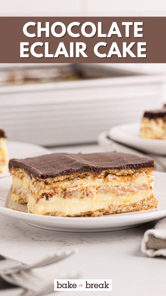 a slice of chocolate eclair cake on a white plate; text overlay "chocolate eclair cake bake or break"