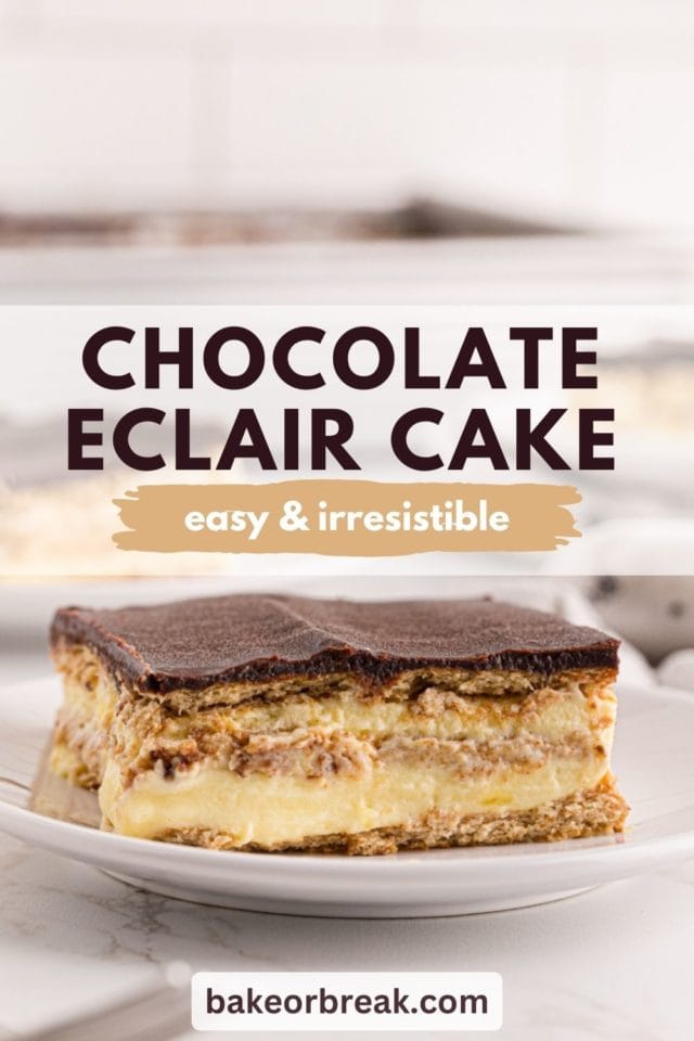 a slice of chocolate eclair cake on a white plate; text overlay "chocolate eclair cake easy & irresistible bakeorbreak.com"