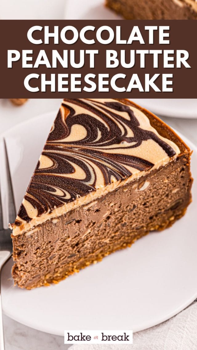 slice of chocolate peanut butter cheesecake on a white plate; text overlay "chocolate peanut butter cheesecake bake or break"