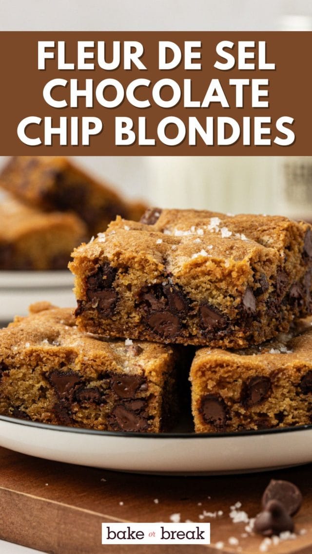 three fleur de sel chocolate chip blondies stacked on a white plate; text overlay "fleur de sel chocolate chip blondies bake or break"